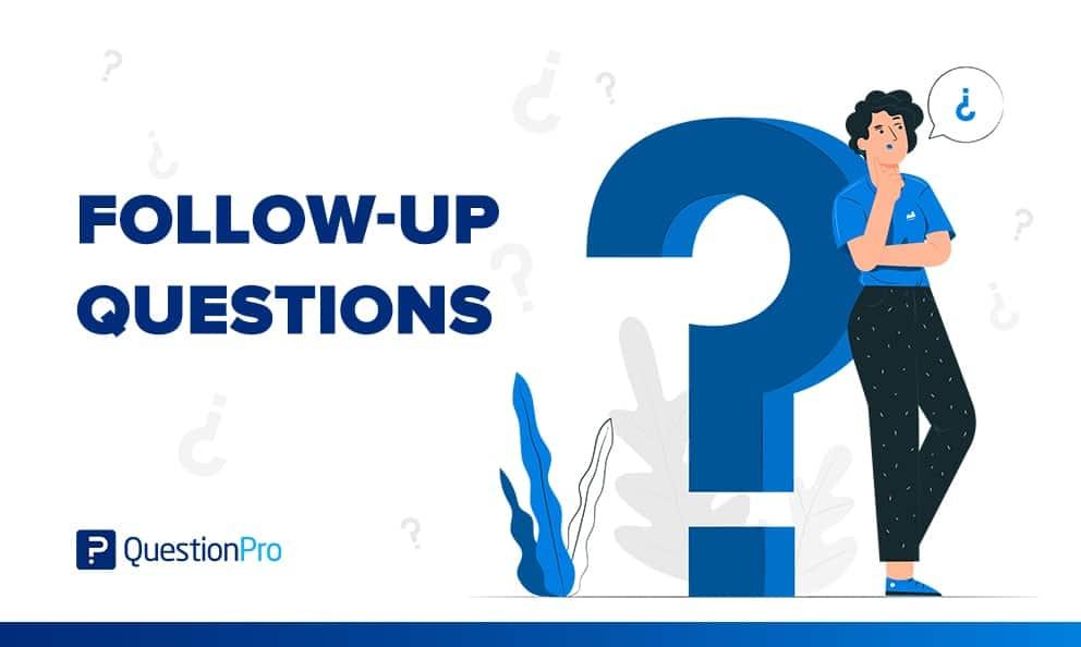 Embracing the Power of Follow-Up Questions