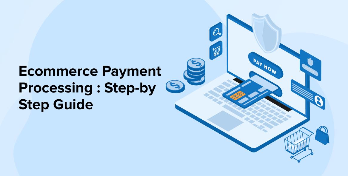 Understanding the Basics of Ecommerce Payment Processing