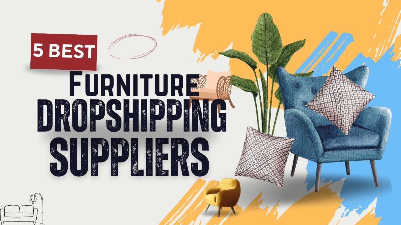 Unveiling the Seven Best Furniture Dropshipping Suppliers You Need to Know